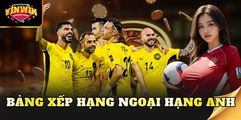 Bảng xếp hạng ngoại hạng Anh