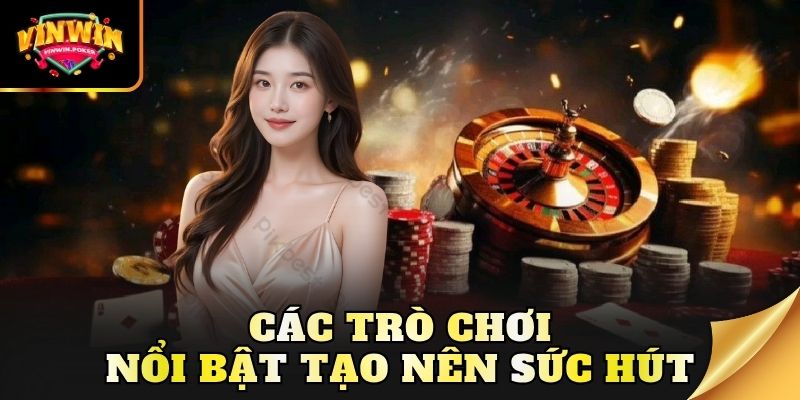 cac tro choi noi bat tao nen suc hut Các trò chơi nổi bật tạo nên sức hút