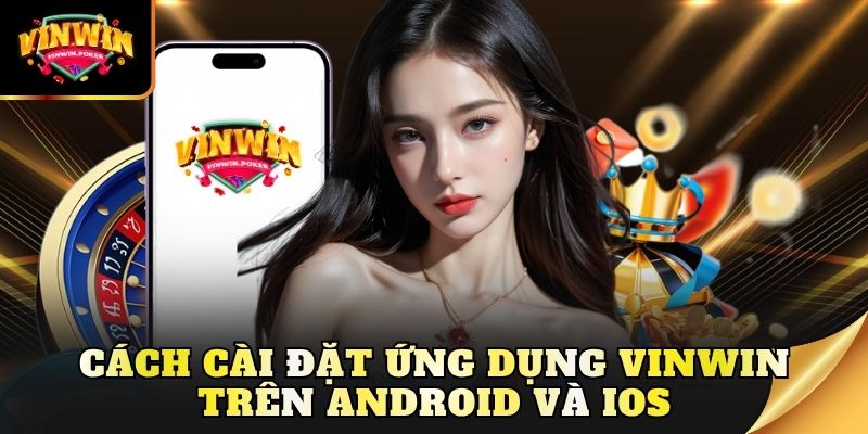 cach cai dat ung dung vinwin tren android va ios Cách cài đặt ứng dụng Vinwin trên Android và iOS
