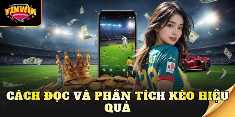 cach doc va phan tich keo hieu qua Cách đọc và phân tích kèo hiệu quả