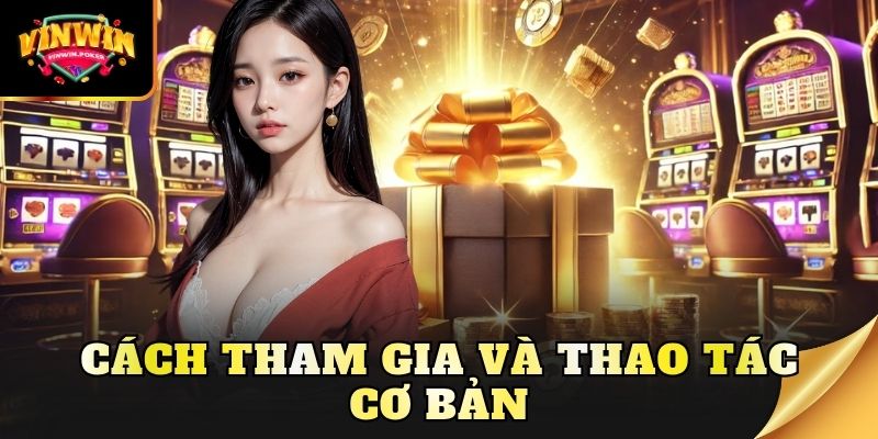 cach tham gia va thao tac co ban Cách tham gia và thao tác cơ bản