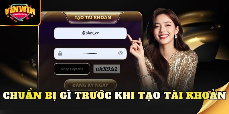chuan bi gi truoc khi tao tai khoan Chuẩn bị gì trước khi tạo tài khoản