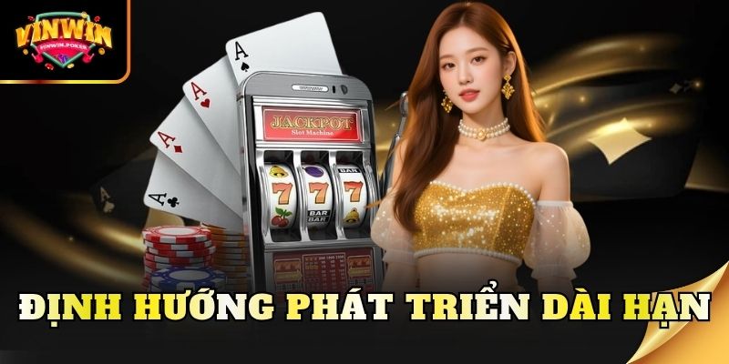 dinh huong phat trien dai han Định hướng phát triển dài hạn của VInwin
