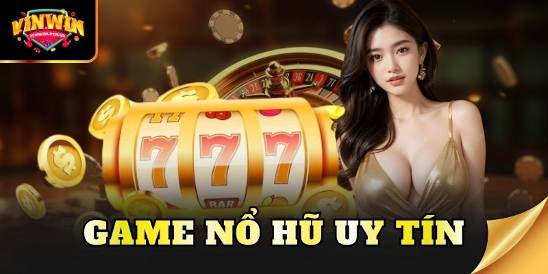 Game nổ hũ uy tín