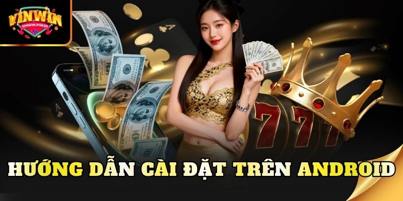 huong dan cai dat tren android Hướng dẫn cài đặt trên Android