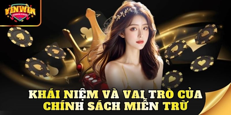 khai niem va vai tro cua chinh sach mien tru Khái niệm và vai trò của chính sách miễn trừ