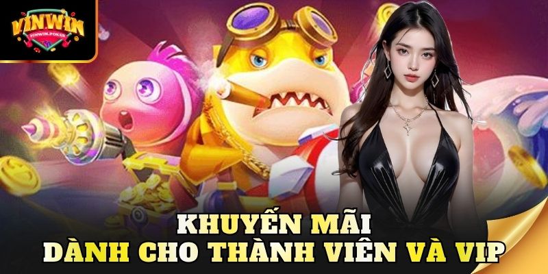 khuyen mai danh cho thanh vien va vip Khuyến mãi dành cho thành viên và VIP khi chơi bắn cá đổi thưởng