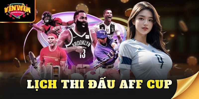 lịch thi đấu AFF Cup