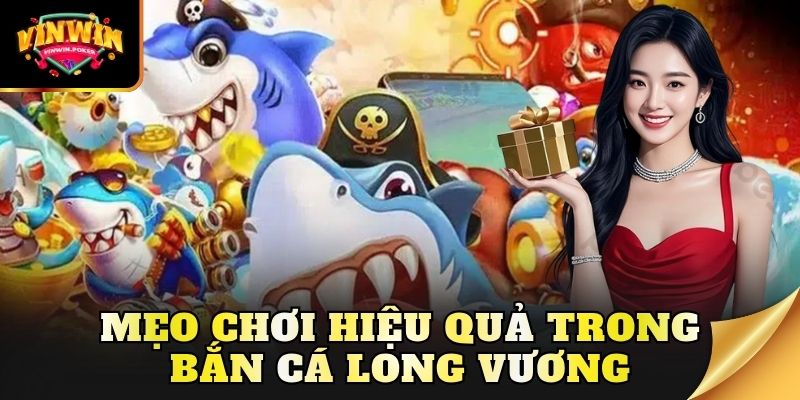 meo choi hieu qua trong ban ca long vuong Mẹo chơi hiệu quả trong bắn cá Long Vương