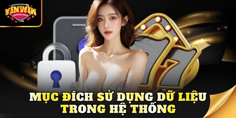 muc dich su dung du lieu trong he thong Mục đích sử dụng dữ liệu trong hệ thống