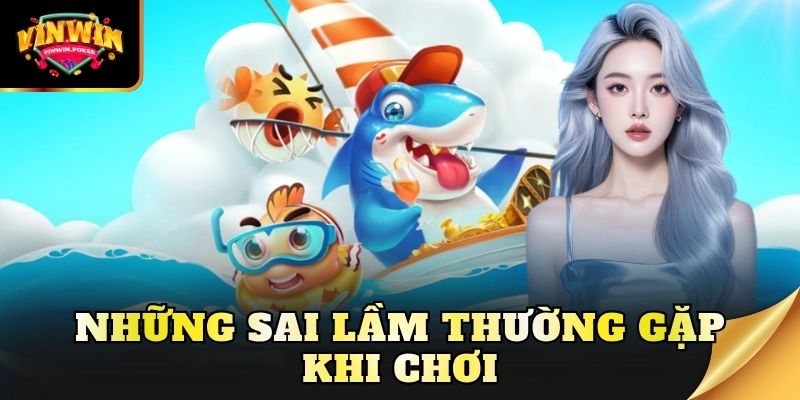 nhung sai lam thuong gap khi choi Những sai lầm thường gặp khi chơi