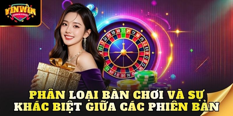 phan loai ban choi va su khac biet giua cac phien ban Phân loại bàn chơi và sự khác biệt giữa các phiên bản