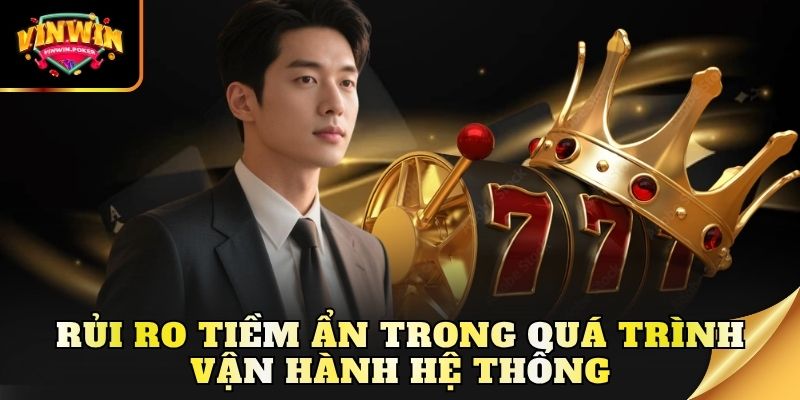 rui ro tiem an trong qua trinh van hanh he thong Rủi ro tiềm ẩn trong quá trình vận hành hệ thống
