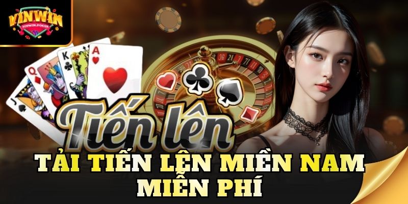 tai tien len mien nam mien phi