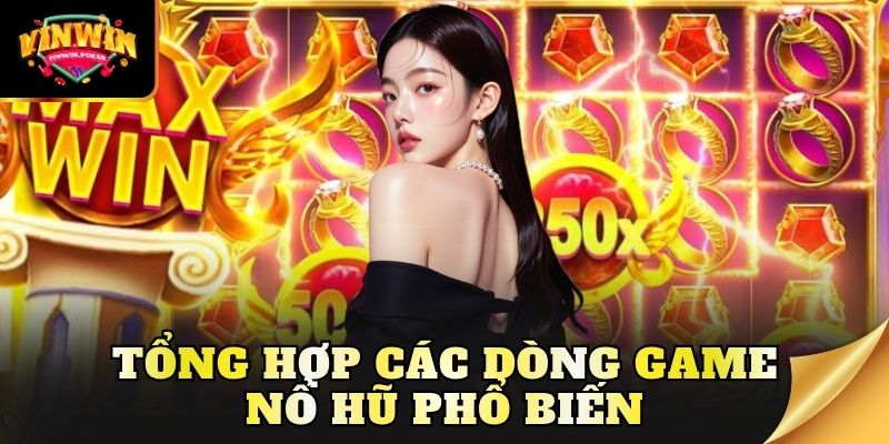 tong hop cac dong game no hu pho bien Tổng hợp các dòng game nổ hũ phổ biến