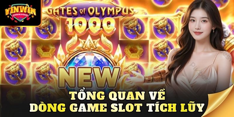 tong quan ve dong game slot tich luy Tổng quan về dòng game slot tích lũy
