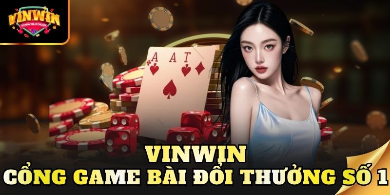 vinwin cong game bai doi thuong so 1